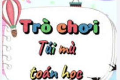✨ HOẠT ĐỘNG: TÚI MÙ TOÁN HỌC – VỪA CHƠI VỪA HỌC CỰC VUI ✨
